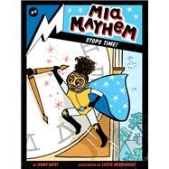 Mia Mayhem Stops Time! by West, Kara; Hernandez, Leeza, 9781534449428
