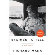 Stories to Tell A Memoir by Marx, Richard, 9781982169428