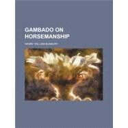 Gambado on Horsemanship by Bunbury, Henry William; California Petroleum Company, 9780217809429