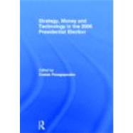 Strategy, Money and Technology in the 2008 Presidential Election by Panagopoulos; Costas, 9780415669429
