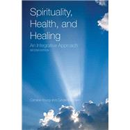 Spirituality, Health, and Healing: An Integrative Approach by Young, Caroline; Koopsen, Cyndie, 9780763779429