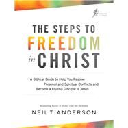 The Steps to Freedom in Christ by Anderson, Neil T., 9780764219429