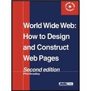 World Wide Web: How to design and Construct Web Pages by Bradley,Phil, 9781138439429