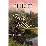 Harp on the Willow by Hoff, B. J., 9781432849429