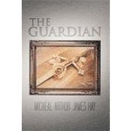 The Guardian by Hay, Micheal Arthur James, 9781450289429