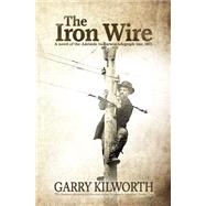 The Iron Wire by Kilworth, Garry, 9781500779429