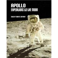 Apollo Expeditions to the Moon by National Aeronautics and Space Administration; Cortright, Edgar M., 9781502449429