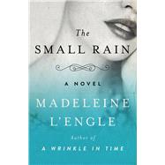 The Small Rain A Novel by L'Engle, Madeleine, 9781504049429