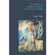 The Fantastic in Religious Narrative from Exodus to Elisha by Feldt; Laura, 9781845539429