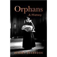 Orphans A History by Seabrook, Jeremy, 9781849049429