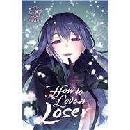 How to Love a Loser, Vol. 1 by Iwaba; Starr, Paul; Stiles, Stacy; Ai, Michelle, 9798855419429