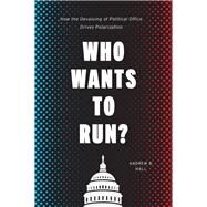 Who Wants to Run? by Hall, Andrew B., 9780226609430