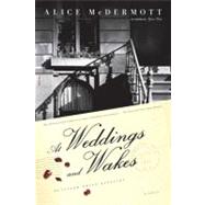 At Weddings and Wakes A Novel by McDermott, Alice, 9780312429430