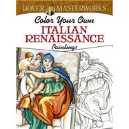 Dover Masterworks: Color Your Own Italian Renaissance Paintings by Noble, Marty, 9780486779430