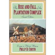 The Rise and Fall of the Plantation Complex by Philip D. Curtin, 9780521629430