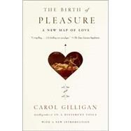 The Birth of Pleasure by Gilligan, Carol, 9780679759430