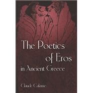 The Poetics of Eros in Ancient Greece by Calame, Claude; Lloyd, Janet, 9780691159430