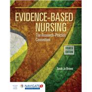 Evidence-based Nursing (w/ Navigate 2 Advantage Access Code) by Brown, Sarah Jo, 9781284099430