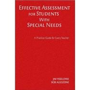 Effective Assessment for Students with Special Needs : A Practical Guide for Every Teacher by Jim Ysseldyke, 9781412939430