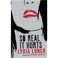 So Real It Hurts by LUNCH, LYDIA, 9781609809430