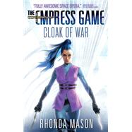 Cloak of War The Empress Game Trilogy 2 by Mason, Rhonda, 9781783299430