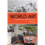 World Art An Introduction to the Art in Artefacts by Burt, Ben, 9781847889430