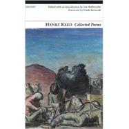 Henry Reed: Collected Poems by Reed, Henry; Stallworthy, Jon, 9781857549430