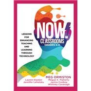 NOW Classrooms, Grades 6-8 by Meg Ormiston, 9781945349430