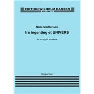 Fra Ingenting Et Univers for kor og 14 musikere by Marthinsen, Niels, 9788759839430