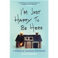 I'm Just Happy to Be Here by Janelle Hanchett, 9780316549431