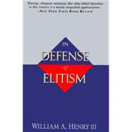 In Defense of Elitism by HENRY, WILLIAM A., 9780385479431