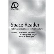 Space Reader Heterogeneous Space in Architecture by Hensel, Michael; Menges, Achim; Hight, Christopher, 9780470519431