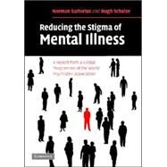 Reducing the Stigma of Mental Illness: A Report from a Global Association by Norman Sartorius , Hugh Schulze, 9780521549431