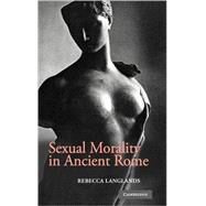 Sexual Morality in Ancient Rome by Rebecca Langlands, 9780521859431