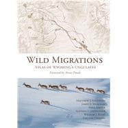 Wild Migrations by Kauffman, Matthew J.; Meacham, James E.; Sawyer, Hall; Rudd, William J.; Ostlind, Emilene, 9780870719431