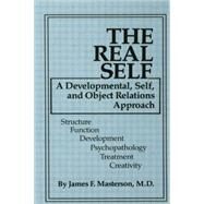 The Real Self: A Developmental, Self And Object Relations Approach by Masterson, M.D.,James F., 9781138009431