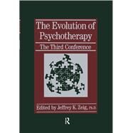 The Evolution Of Psychotherapy: The Third Conference by Zeig,Jeffrey K., 9781138869431