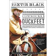 Horseshoes, Cowsocks & Duckfeet More Commentary by NPR's Cowboy Poet & Former Large Animal Veterinarian by BLACK, BAXTER, 9781400049431