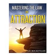 Mastering the Law of Attraction by Rockefeller, J. D., 9781523739431