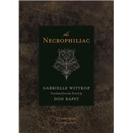 The Necrophiliac by Wittkop, Gabrielle; Bapst, Don, 9781550229431