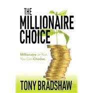 The Millionaire Choice by Bradshaw, Tony, 9781683509431