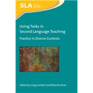 Using Tasks in Second Language Teaching Practice in Diverse Contexts by Lambert, Craig; Oliver, Rhonda, 9781788929431