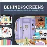 Behind the Screens Illustrated Floor Plans and Scenes from the Best TV Shows of All Time by Lizarralde, Inaki Aliste, 9781797219431
