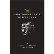 Pring's Photographer's Miscellany: Stories, Techniques, Tips & Trivia by Pring, Roger, 9781907579431