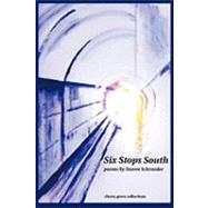 Six Stops South by Schroeder, Steven, 9781934999431
