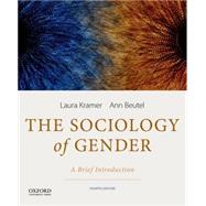 The Sociology of Gender A Brief Introduction by Kramer, Laura; Beutel, Ann, 9780199349432