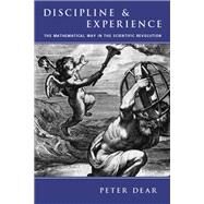 Discipline & Experience by Dear, Peter Robert, 9780226139432