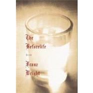 The Beforelife by WRIGHT, FRANZ, 9780375709432