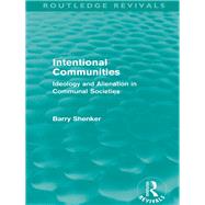Intentional Communities (Routledge Revivals): Ideology and Alienation in Communal Societies by Shenker; B, 9780415609432