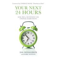 Your Next 24 Hours by Donaldson, Hal; Donaldson, Steve; Payne, Candace; Noonan, Kirk, 9780801019432